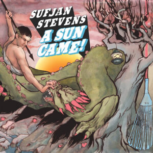 Sufjan Stevens<br><span class="loop-subtitle">A Sun Came</span>