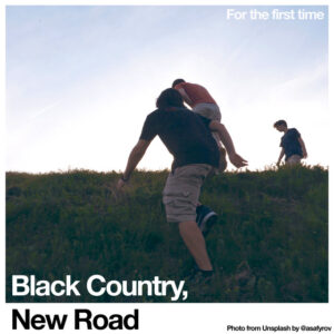 Black Country, New Road<br><span class="loop-subtitle">For the First Time</span>