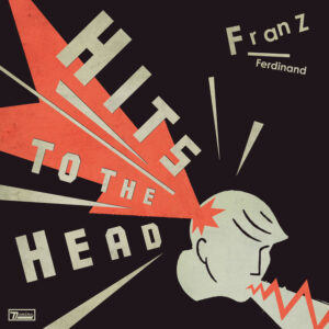 Franz Ferdinand<br><span class="loop-subtitle">Hits to the Head</span>