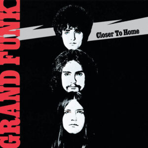 Grand Funk Railroad<br><span class="loop-subtitle">Closer to Home</span>