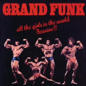 Grand Funk Railroad<br><span class="loop-subtitle">All the Girls in the World Beware!!!</span>