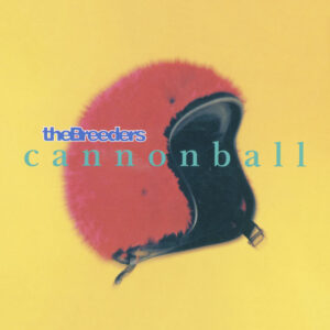 The Breeders<br><span class="loop-subtitle">Cannonball</span>