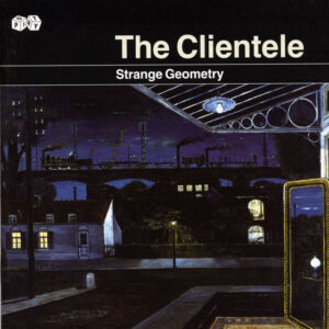 The Clientele<br><span class="loop-subtitle">Since K Got Over Me</span>