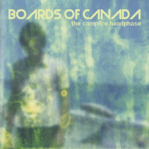 Boards of Canada<br><span class="loop-subtitle">The Campfire Headphase</span>