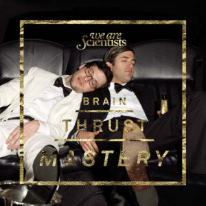 We Are Scientists<br><span class="loop-subtitle">Brain Thrust Mastery</span>