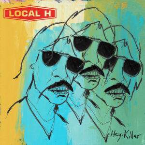 Local H<br><span class="loop-subtitle">Hey, Killer</span>