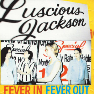 Luscious Jackson<br><span class="loop-subtitle">Fever In Fever Out</span>