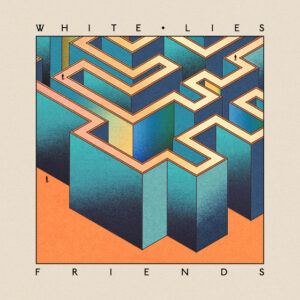 White Lies<br><span class="loop-subtitle">Friends</span>