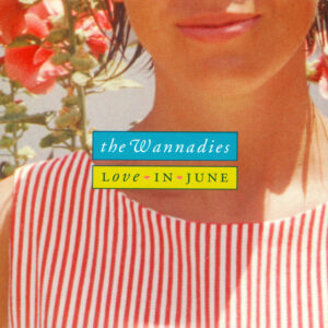 The Wannadies<br><span class="loop-subtitle">Love in June</span>