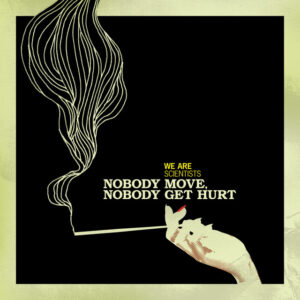 We Are Scientists<br><span class="loop-subtitle">Nobody Move, Nobody Get Hurt</span>