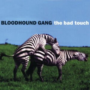 Bloodhound Gang<br><span class="loop-subtitle">The Bad Touch</span>