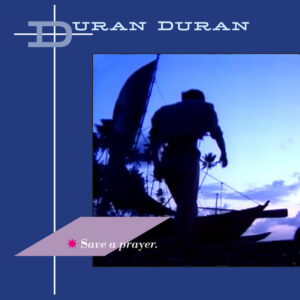 Duran Duran<br><span class="loop-subtitle">Save a Prayer</span>