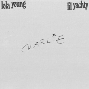 Lola Young<br><span class="loop-subtitle">Charlie (feat. Lil Yachty)</span>