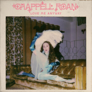 Chappell Roan<br><span class="loop-subtitle">Love Me Anyway</span>