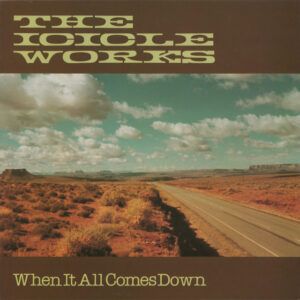 The Icicle Works<br><span class="loop-subtitle">When It All Comes Down</span>