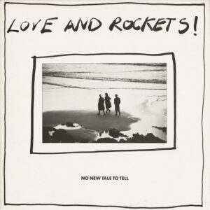 Love and Rockets<br><span class="loop-subtitle">No New Tale to Tell</span>
