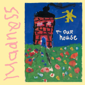 Madness<br><span class="loop-subtitle">Our House</span>