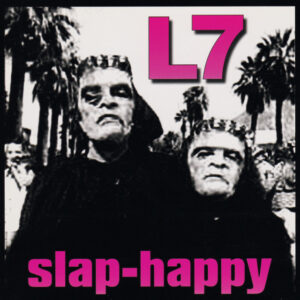 L7<br><span class="loop-subtitle">Slap-Happy</span>
