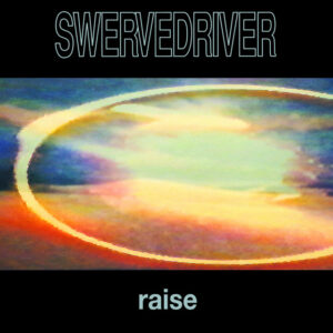 Swervedriver<br><span class="loop-subtitle">Raise</span>