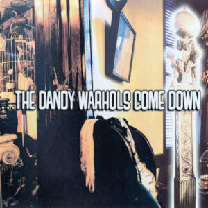 The Dandy Warhols<br><span class="loop-subtitle">…The Dandy Warhols Come Down</span>