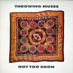 Throwing Muses<br><span class="loop-subtitle">Not Too Soon</span>