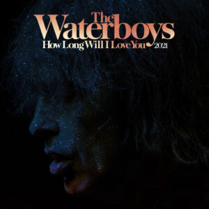 The Waterboys<br><span class="loop-subtitle">How Long Will I Love You</span>