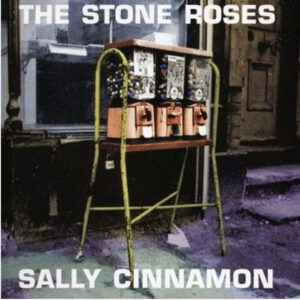 The Stone Roses<br><span class="loop-subtitle">Sally Cinnamon</span>