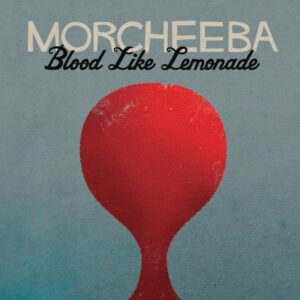 Morcheeba<br><span class="loop-subtitle">Blood Like Lemonade</span>