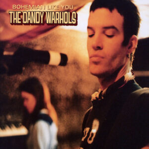 The Dandy Warhols<br><span class="loop-subtitle">Bohemian Like You</span>