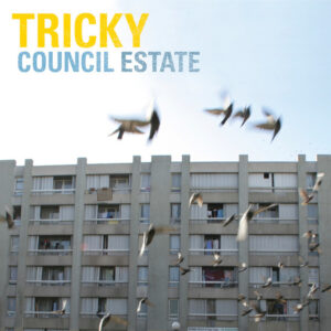 Tricky<br><span class="loop-subtitle">Council Estate</span>