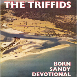The Triffids<br><span class="loop-subtitle">Born Sandy Devotional</span>