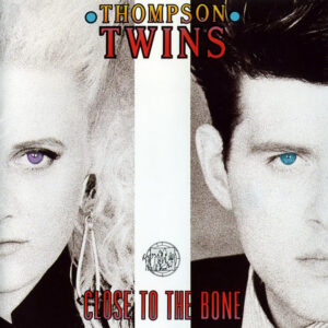 Thompson Twins<br><span class="loop-subtitle">Close to the Bone</span>