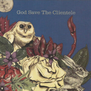 The Clientele<br><span class="loop-subtitle">God Save The Clientele</span>