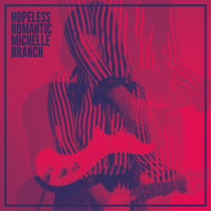 Michelle Branch<br><span class="loop-subtitle">Hopeless Romantic</span>