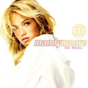 Mandy Moore<br><span class="loop-subtitle">So Real</span>