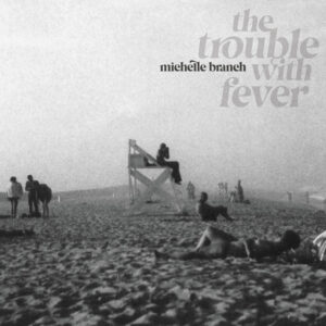 Michelle Branch<br><span class="loop-subtitle">The Trouble with Fever</span>