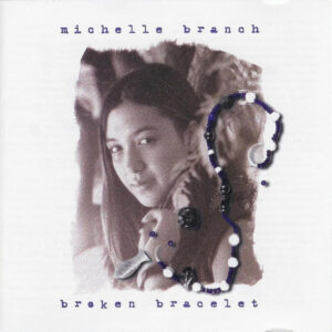 Michelle Branch<br><span class="loop-subtitle">Broken Bracelet</span>