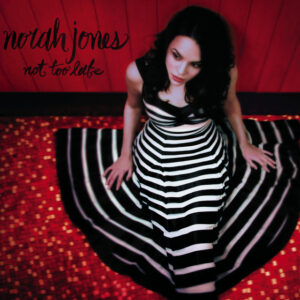 Not Too Late by Norah Jones（2007）楽曲解説