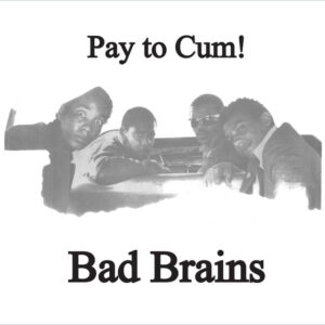Pay to Cum by Bad Brains（1980）楽曲解説