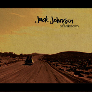 Breakdown by Jack Johnson（2005）楽曲解説